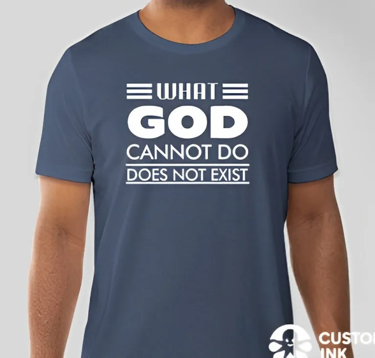 What God cannot do, does not exist Unisex T-shirt Inspired by NSPPD Morning Prayers